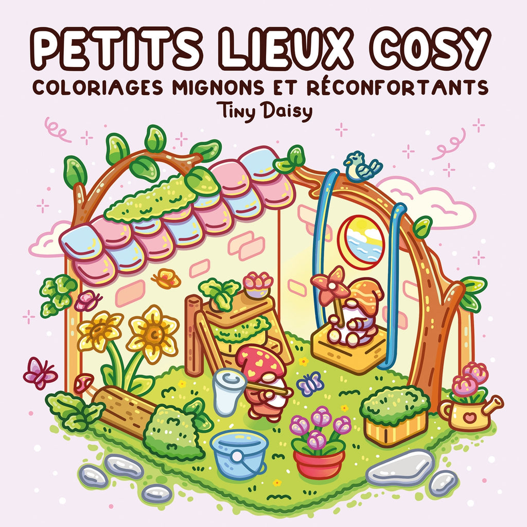 COLORIAGES MIGNONS ET RÉCONFORTANTS (COSY COLO) - PETITS LIEUX COSY - TINY DAISY (LIVRE DE COLORIAGE)