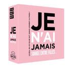 JEU JE N'AI JAMAIS - SOIRÉE ENTRE FILLES
